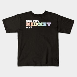 Funny urology quote rainbow kidney Kids T-Shirt